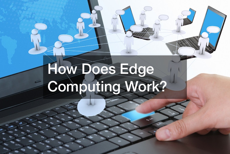How Does Edge Computing Work?