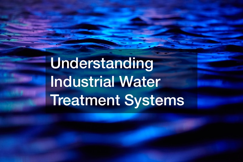 Understanding Industrial Water Treatment Systems
