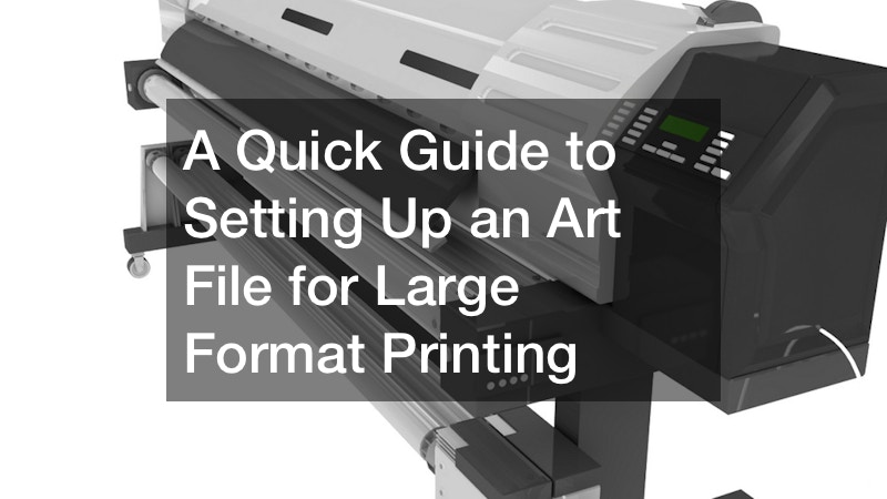 A Quick Guide to Setting Up an Art File for Large Format Printing