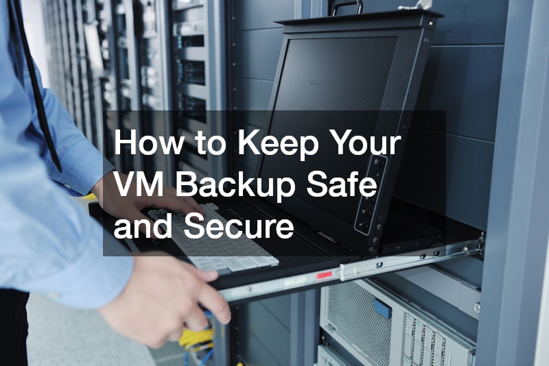 How to Keep Your VM Backup Safe and Secure