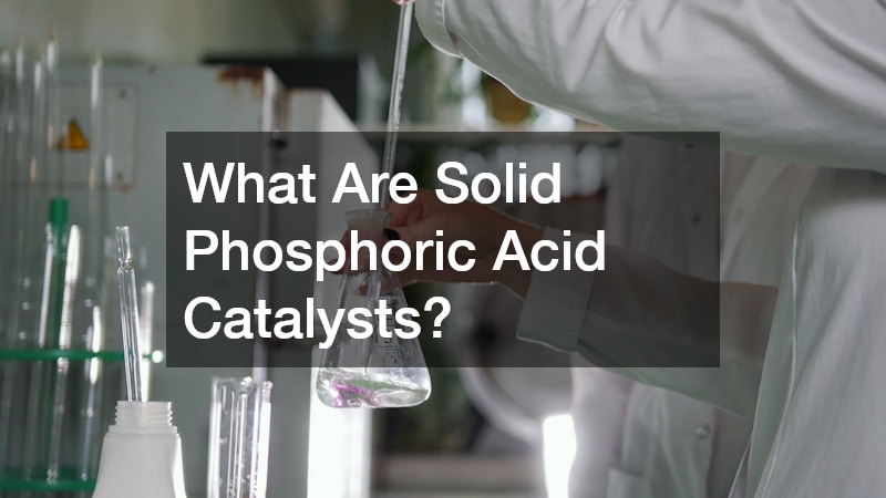 What Are Solid Phosphoric Acid Catalysts?